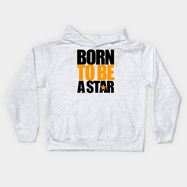 Born To Be A Star Kids Hoodie by Mustapha Sani Muhammad